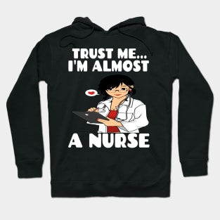 Trust me I'm almost a nurse - nursing student school LVN RN nurse practitioner Hoodie